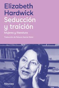 Seduccion y traicion; Elizabeth Hardwick