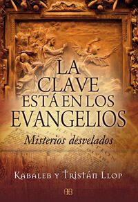 La clave esta en los Evangelios; Llop Kabaleb; Tristan Llop;