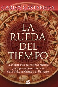 La rueda del tiempo; Carlos Castaneda;