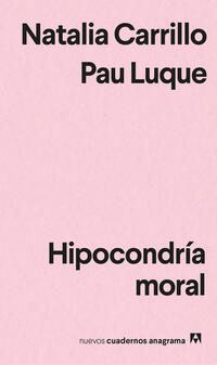 Hipocondría moral; Natalia Carrillo; Pau Luque