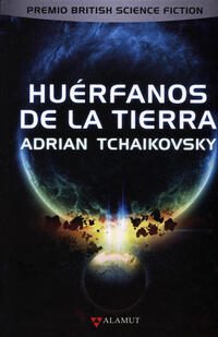 Huerfanos de la tierra; Adrian Tchaikovsky