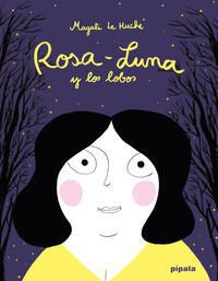 Rosa-Luna y los lobos; Magali Le Huche