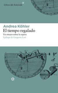 El tiempo regalado; Andrea Kohler