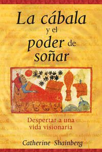 La cabala y el poder de soñar; Catherine Shainberg