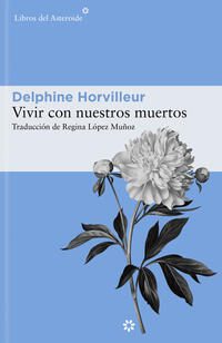 Vivir con nuestros muertos; Delphine Horvilleur