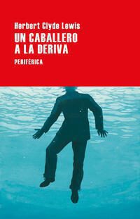 Un caballero a la deriva; Herbert Clyde Lewis