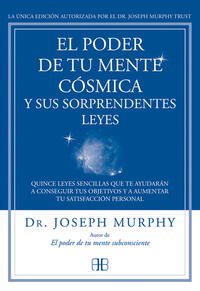 El poder de tu mente cósmica y sus sorprendentes leyes; Dr. Murphy Joseph