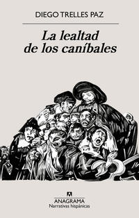 La lealtad de los canibales; Diego Trellez Paz