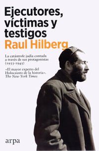 Ejecutores, victimas y testigos; Raul Hilberg