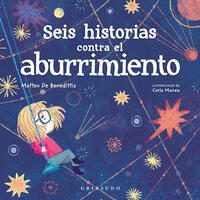 Seis historias contra el aburrimiento; Valentina Camerini; Elisa Bellotti