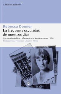 La frecuente oscuridad de nuestros dias; Rebecca Donner