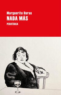 Nada mas; Marguerite Duras