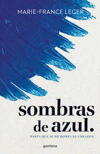 SOMBRAS DE AZUL. HASTA QUE SE ME ROMPA EL CORAZÓN - 148474