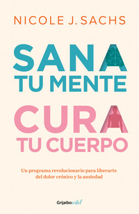 SANA TU MENTE. CURA TU CUERPO - 153215