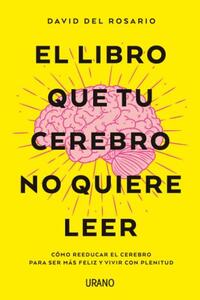 LIBRO QUE TU CEREBRO NO QUIERE LEER, EL - 149109