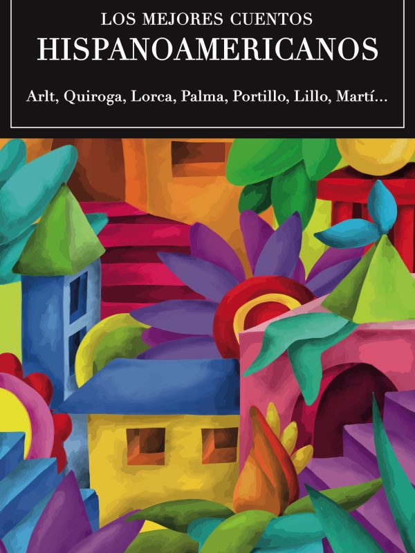 9788416775835-VE6--Los-mejores-cuentos-Hispanoamericanos
