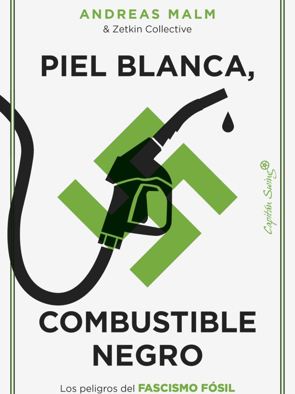 Andreas-Malm-Piel-blanca-combustible-negro