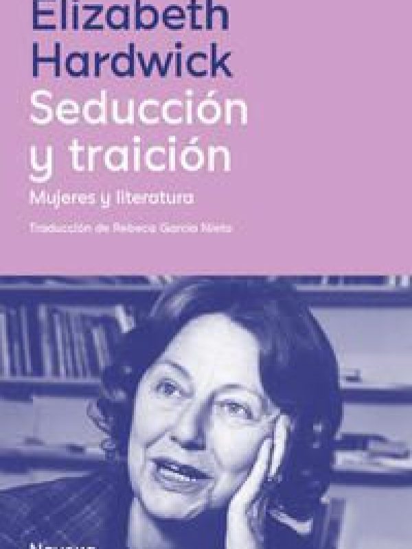 Seduccion y traicion; Elizabeth Hardwick