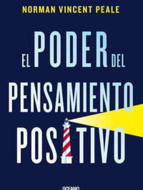 El poder del pensamiento positivo; Norman Vincent Peale