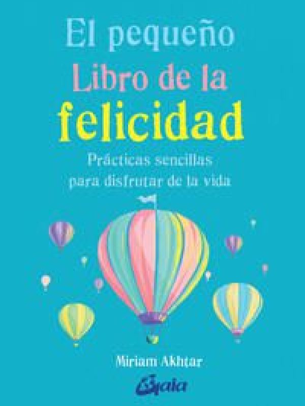 El pequeño libro de la felicidad; Miriam Akhtar
