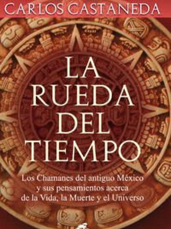 La rueda del tiempo; Carlos Castaneda;