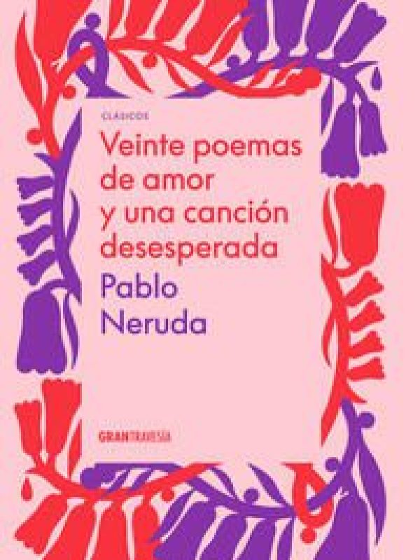 20 poemas de amor y una canción desesperada; Pablo Neruda
