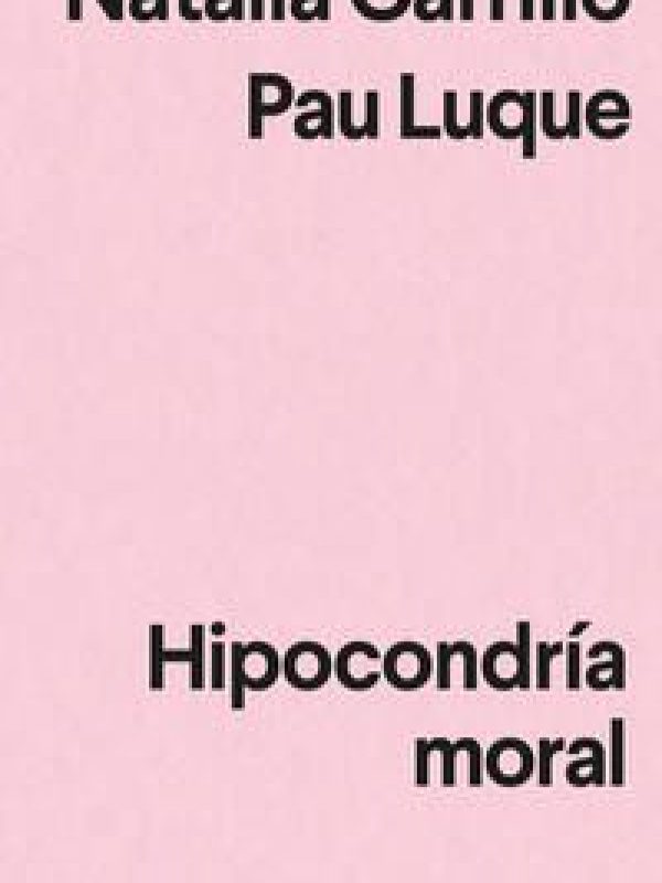 Hipocondría moral; Natalia Carrillo; Pau Luque
