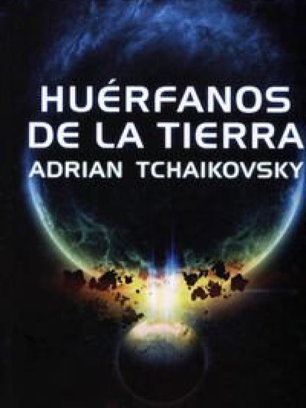 Huerfanos de la tierra; Adrian Tchaikovsky