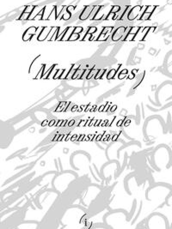 Multitudes; Hans Ulrich Gumbrecht