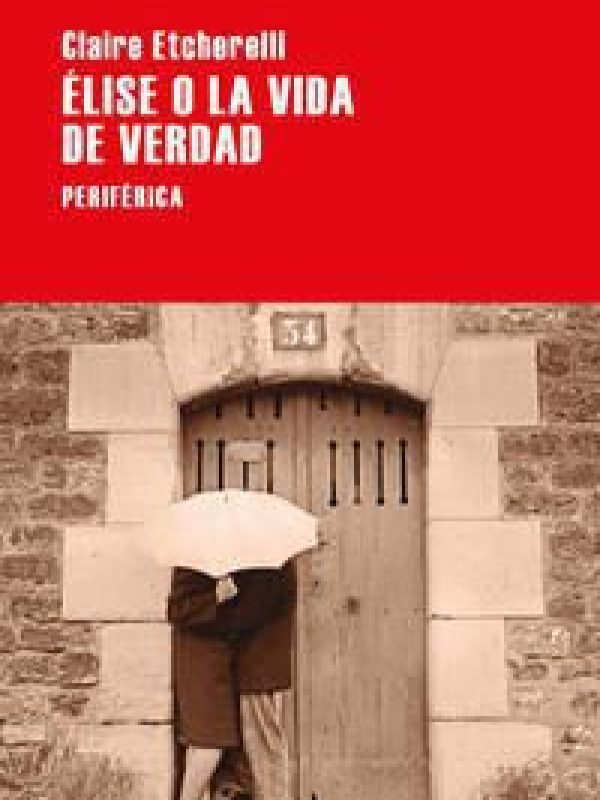 Elise o la vida de verdad; Claire Etcherelli