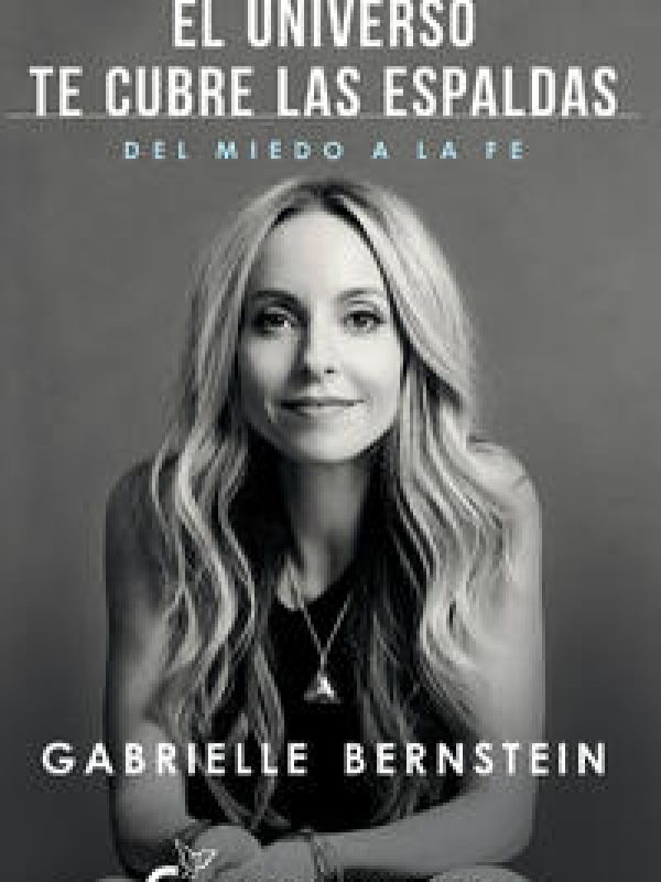 El universo te cubre la espalda; Gabrielle Bernstein