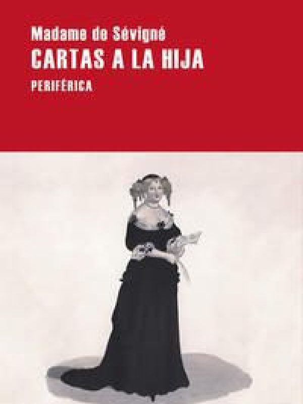 Cartas a la hija; Madame de Sevigne