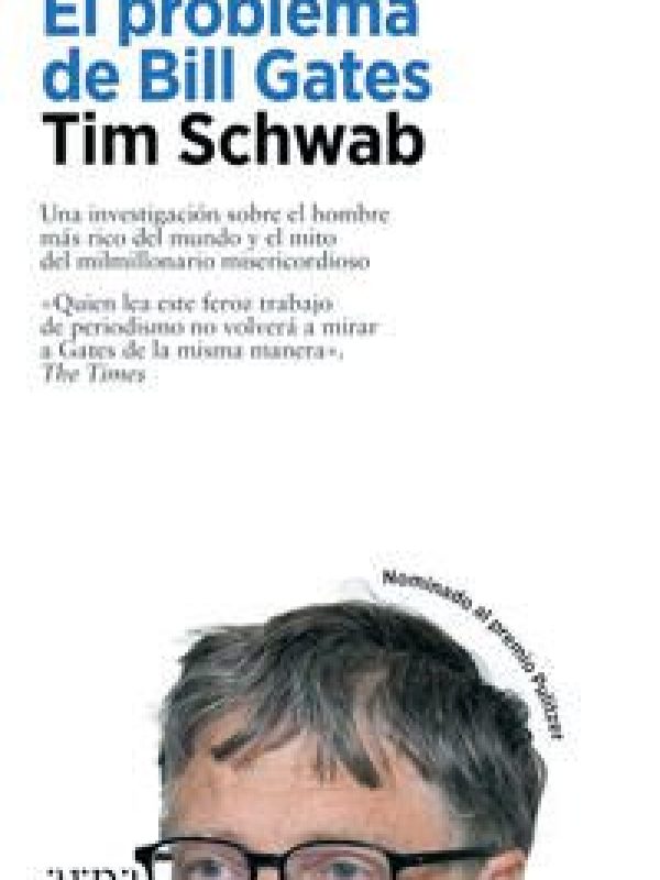 El problema de Bill Gates; Tim Schwab