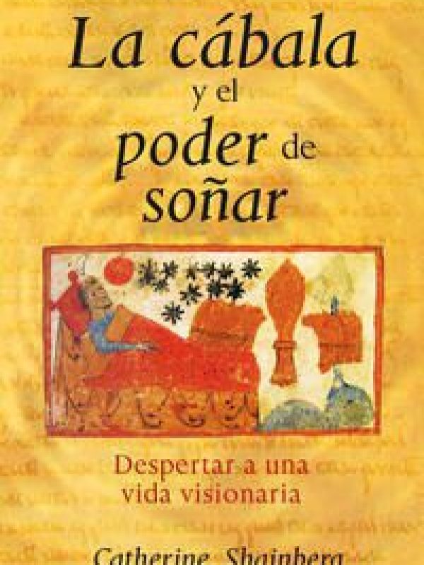 La cabala y el poder de soñar; Catherine Shainberg