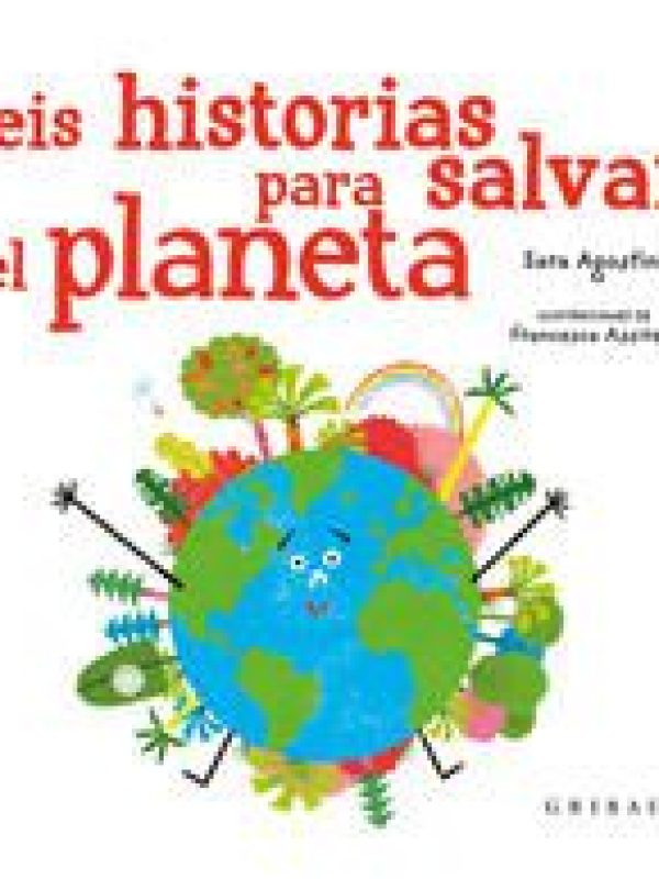 Seis historias para salvar el planeta; Sara Roncaglia; Chiara Bordoni