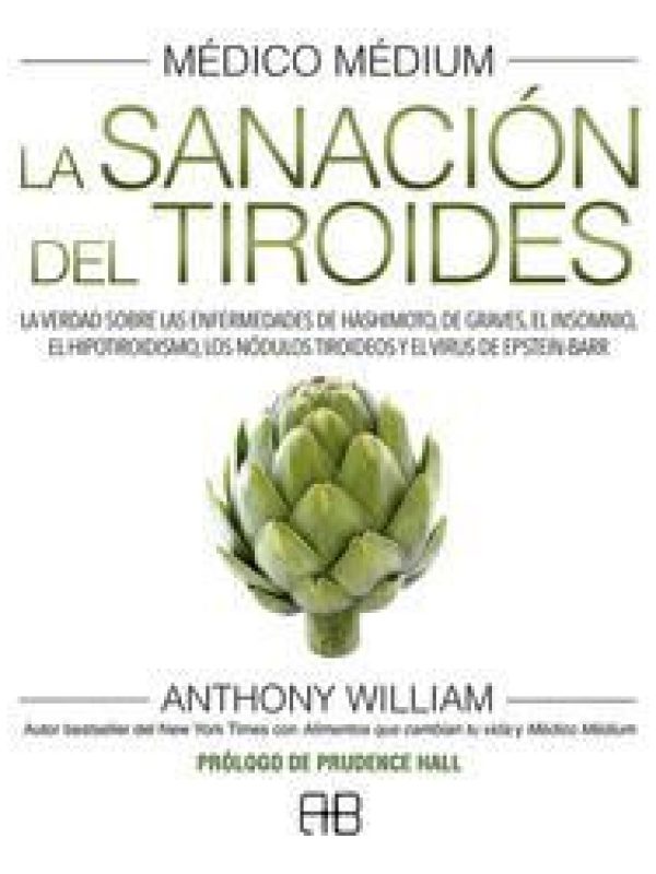 Medico Medium; la sanacion del tiroides; Anthony William