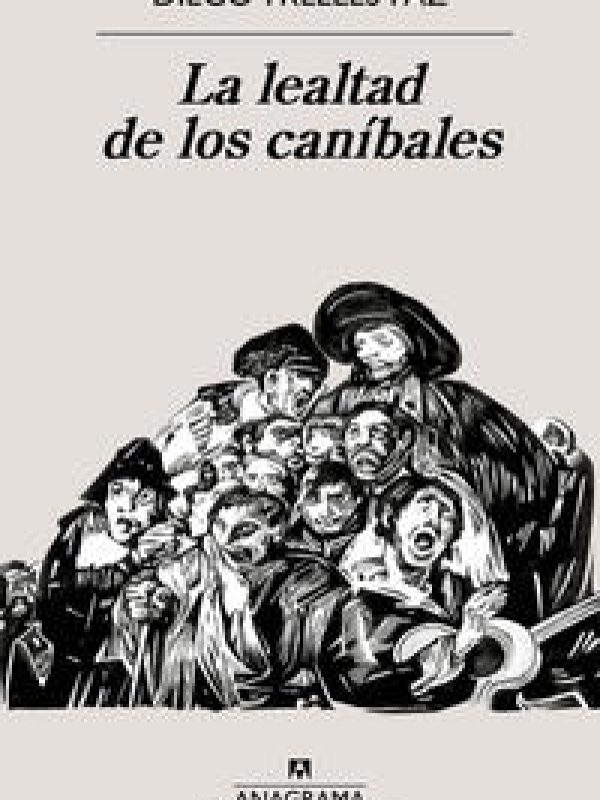 La lealtad de los canibales; Diego Trellez Paz