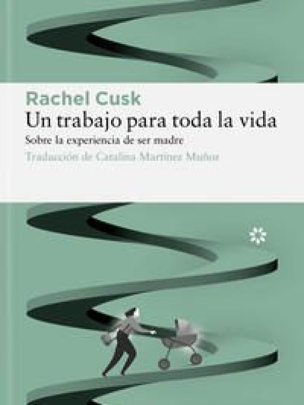 Un trabajo para toda la vida; Rachel Cusk