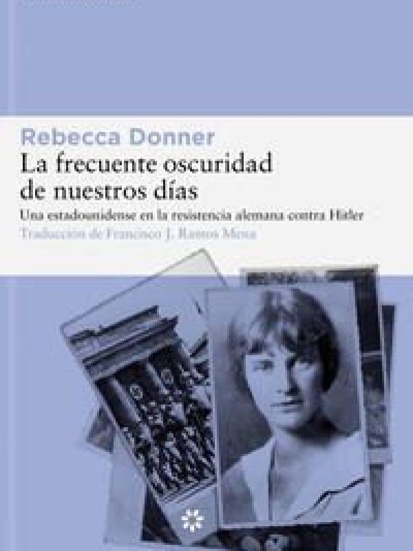 La frecuente oscuridad de nuestros dias; Rebecca Donner