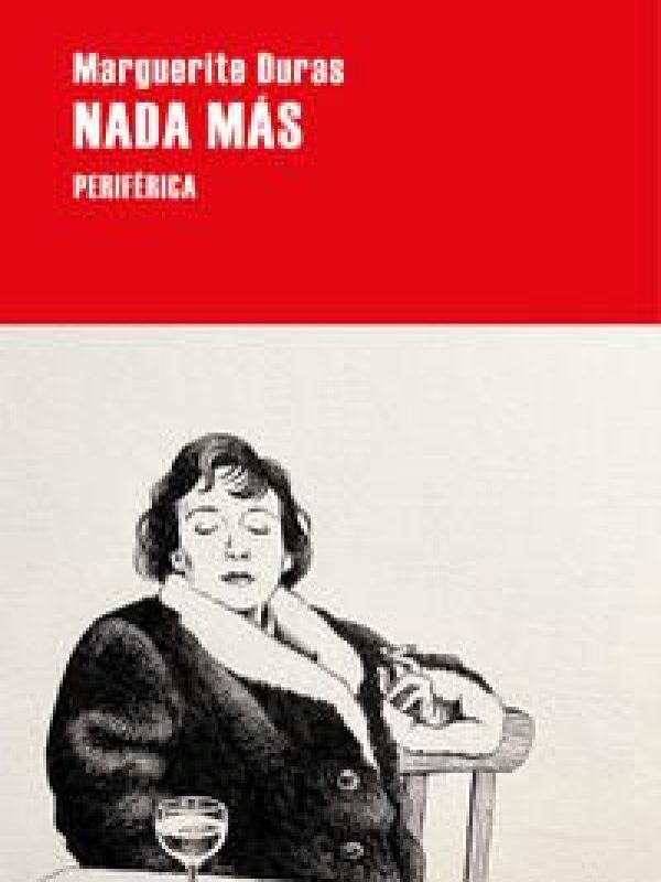 Nada mas; Marguerite Duras