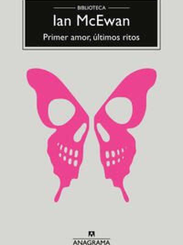 Primer amor, ultimos ritos; Ian McEwan