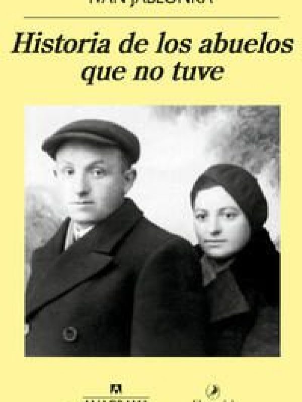 Historia de los abuelos que no tuve; Ivan Jablonka