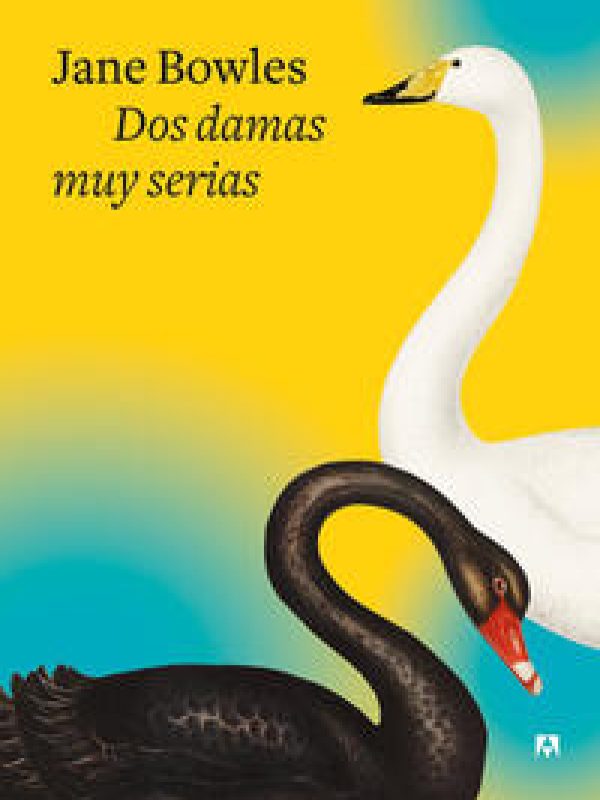 Dos damas muy serias y Placeres sencillos; Jane Bowles