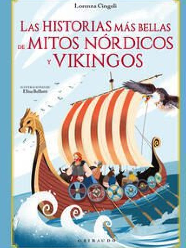 Las historia mas bellas de mitos nordicos y vikingos; Lorenza Cingoli