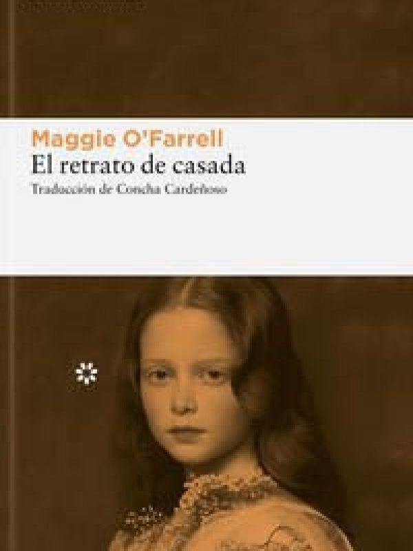 El retrato de casada; Maggie O'Farrell