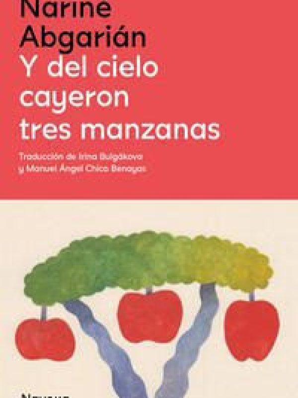 Y del cielo cayeron tres manzanas; Narina Abgarian