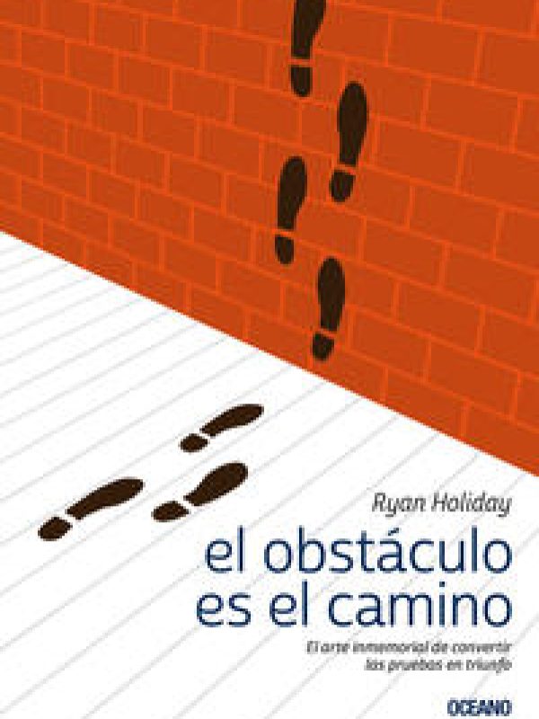 El obstaculo es el camino; Ryan Holiday