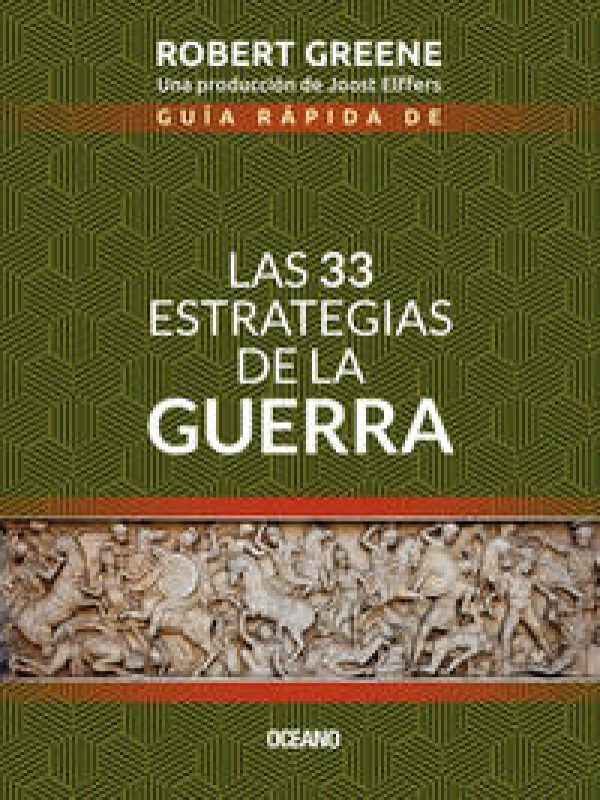 Guia rapida de las 33 estrategias de la guerra; Robert Greene;