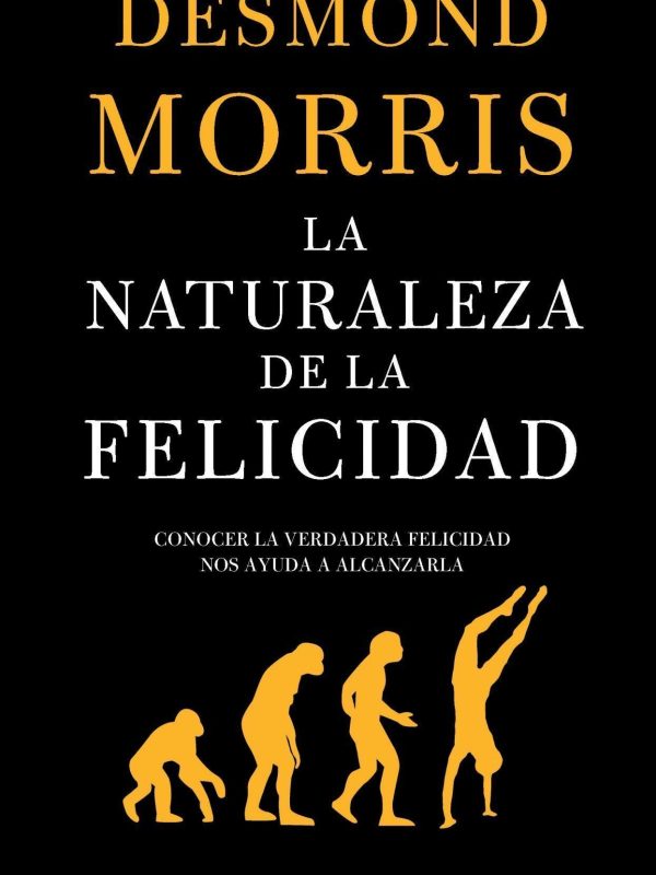 portada_la-naturaleza-de-la-felicidad_desmond-morris_201505261002