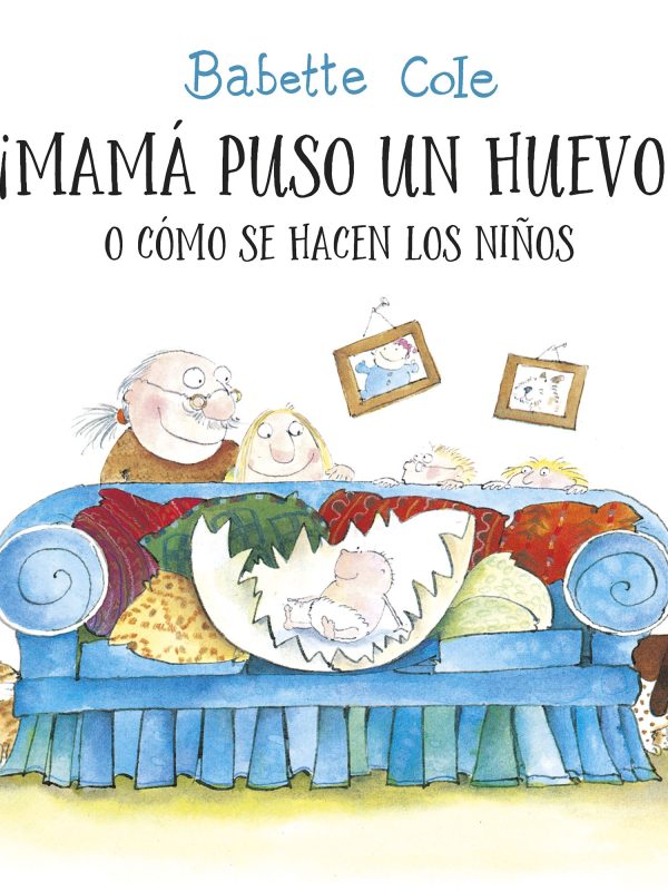 portada_mama-puso-un-huevo-o-como-se-hacen-los-ninos_babette-cole_202205171158
